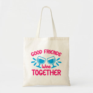 Tote Bag Good Friends Wine Together, Funny Wine Citation
