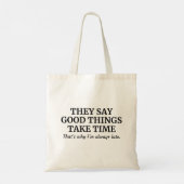 Tote Bag Good Things Take Time (Dos)
