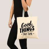 Tote Bag Good Things Take Time (Devant (produit))