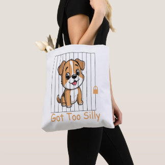 Tote Bag Got Too Silly Funny Dog Pun Humor 
