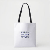 Tote Bag Habits Decide Future (Devant)