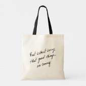Tote Bag Hand-Scripted Good Things Are Coming Inspirational (Dos)