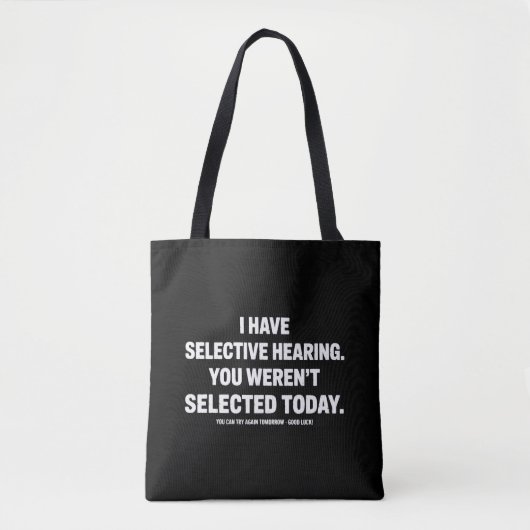 Tote Bag I Have Selective Hearing You Werent Selected Today (Devant)