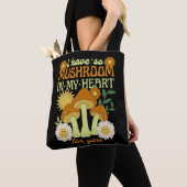 Tote Bag I Have So Mushroom in My Heart For You (De près)