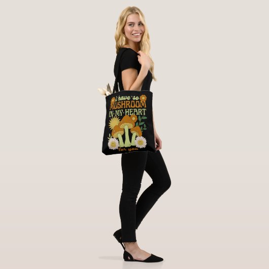 Tote Bag I Have So Mushroom in My Heart For You (Sur le modèle)