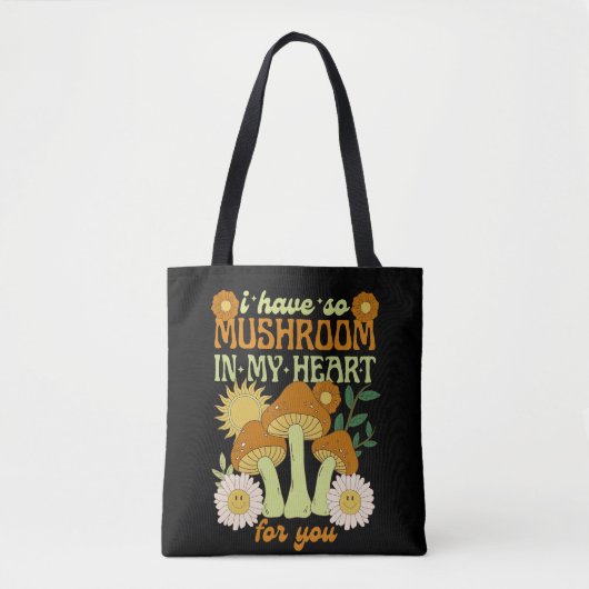 Tote Bag I Have So Mushroom in My Heart For You (Devant)
