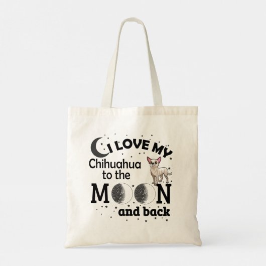 Tote Bag I Love My Chihuahua to the Moon and Back (Dos)
