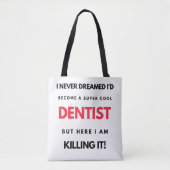 Tote Bag I Never Dreamed I'd Become A Super Cool Dentist 2 (Devant)