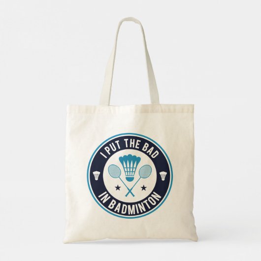 Tote Bag I Put the Bad In Badminton (Dos)