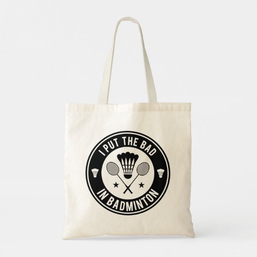 Tote Bag I Put the Bad In Badminton (Dos)