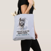 Tote Bag I Refuse to Ask for Directions funny husky quote (De près)