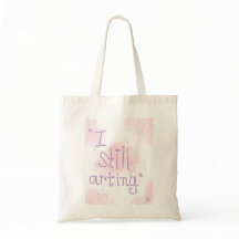 I Still Arting Totebag