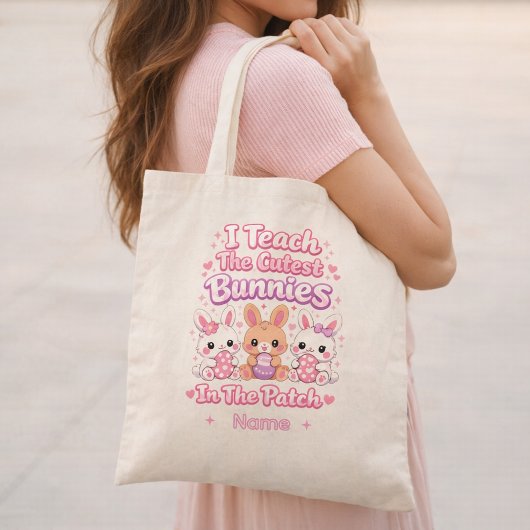 Tote Bag I Teach the Cutest Bunnies in the Patch