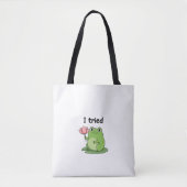 Tote Bag "I Tried" Froggy Effort Design (Devant)