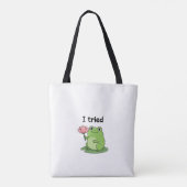 Tote Bag "I Tried" Froggy Effort Design (Dos)