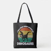 Tote Bag I Was Told There Would Be Dinosaurs (Dos)