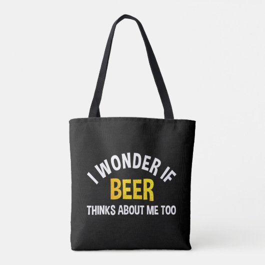 Tote Bag I Wonder If Beer Thinks About Me Too (Dos)