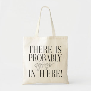TOTE BAG IL Y A PROBABLEMENT DU VIN ICI ! BLANC