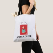 Tote Bag Illustration de timbre Less Talk More Coffee (De près)