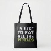 Tote Bag I'm here to eat all Pickles Funny Vegan (Devant)