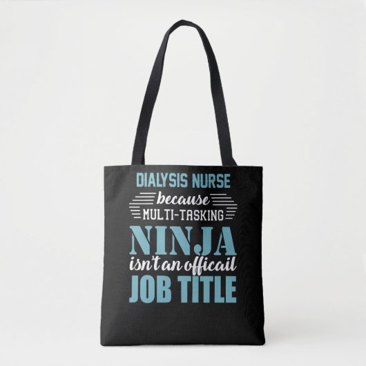 Tote Bag Infirmière dialyse parce que Ninja multi-tâche (Devant)