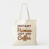Tote Bag Instant humain juste ajouter du café (Dos)