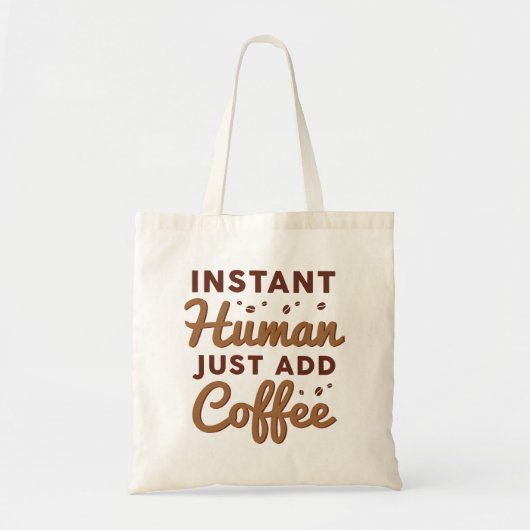 Tote Bag Instant humain juste ajouter du café (Devant)