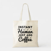 Tote Bag Instant humain juste ajouter du café (Dos)