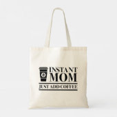 Tote Bag Instant Maman Juste Ajouter Du Café (Dos)