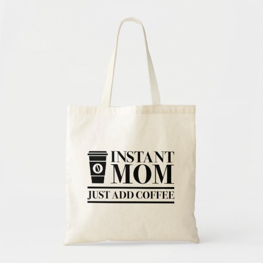 Tote Bag Instant Maman Juste Ajouter Du Café (Devant)
