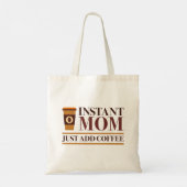 Tote Bag Instant Maman Juste Ajouter Du Café (Dos)