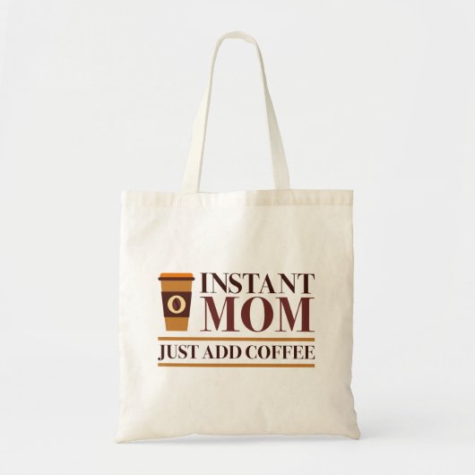 Tote Bag Instant Maman Juste Ajouter Du Café (Devant)