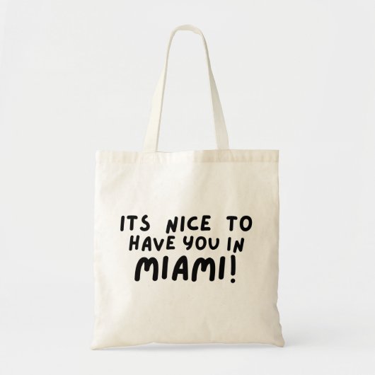 Tote Bag its nice to have you in Miami (Devant)