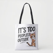 Tote Bag "It's Too Peopely Outside" Funny Introvert Cat (Devant)