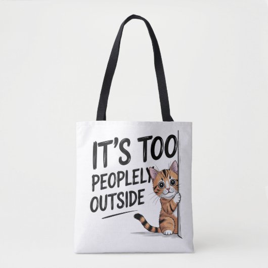 Tote Bag "It's Too Peopely Outside" Funny Introvert Cat (Devant)