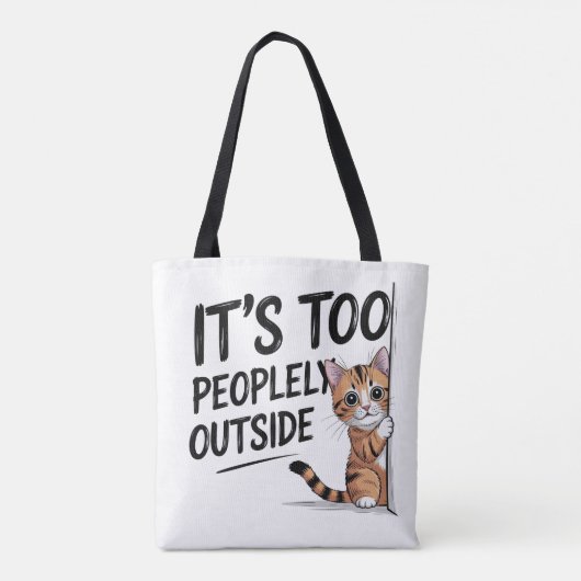 Tote Bag "It's Too Peopely Outside" Funny Introvert Cat (Dos)