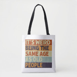 Tote Bag It's Weird Being The Same Age As Old People Retro
