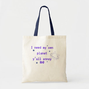 Tote Bag J'ai besoin de ma propre planète Citation drôle d'