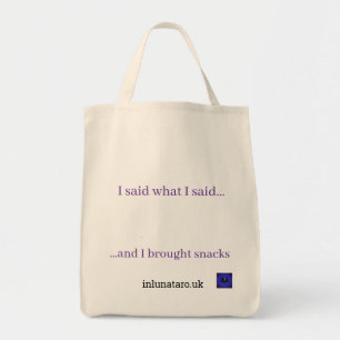 Tote Bag J'ai dit ce que j'ai dit, j'ai apporté des snacks