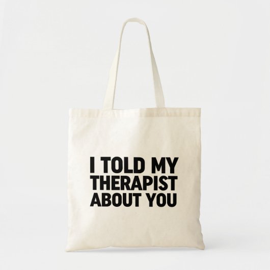 Tote Bag J'Ai Parlé De Toi À Mon Thérapeute (Devant)