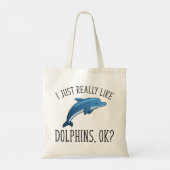 Tote Bag J'Aime Vraiment Les Dauphins, OK ? (Dos)