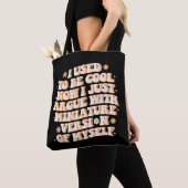 Tote Bag J'Avais L'Habitude D'Être Cool Maintenant J'Argue  (De près)