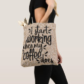 Tote Bag Je Commence À Travailler Quand Mon Café Le Fait (De près)