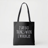 Tote Bag Je dis de mauvaises choses quand j'ai faim (Devant)