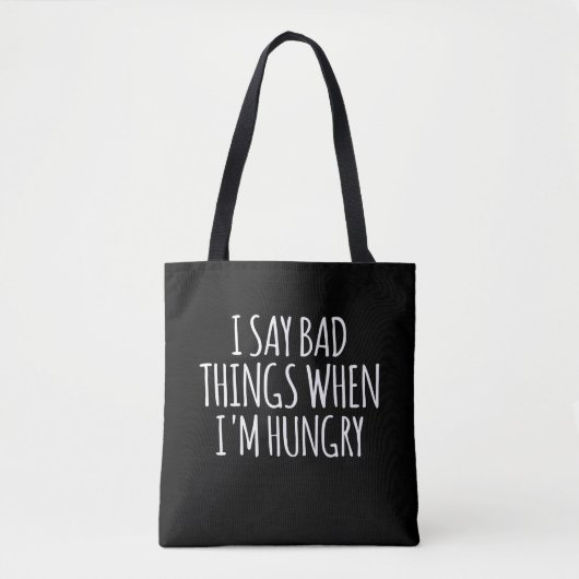 Tote Bag Je dis de mauvaises choses quand j'ai faim (Devant)