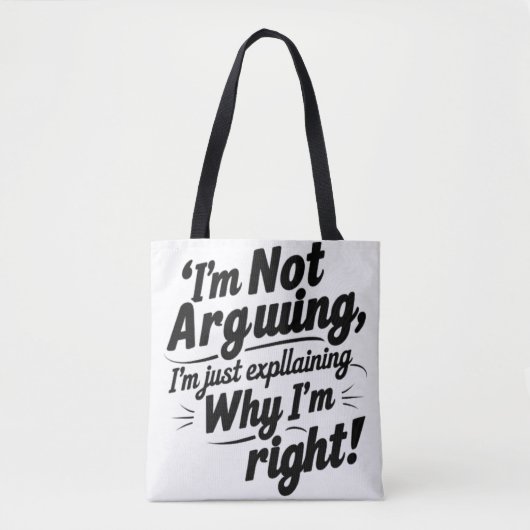 Tote Bag Je n'argumente pas, j'explique juste pourquoi j'ai (Devant)