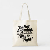 Tote Bag Je n'argumente pas, j'explique juste pourquoi j'ai (Dos)