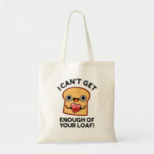 Tote Bag Je n'arrive pas à avoir assez de votre pain amusan