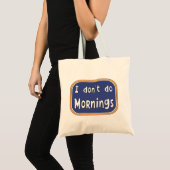 Tote Bag Je ne fais pas les matins (Devant (produit))
