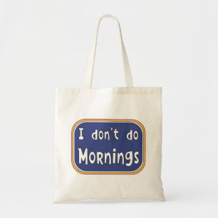Tote Bag Je ne fais pas les matins